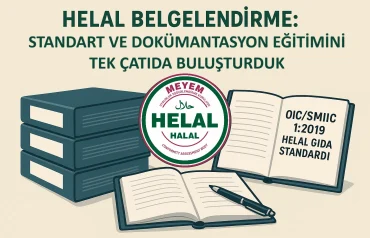 Helal Belgelendirme: Standard ve Dokümantasyonu Tek Eğitimde Buluşturduk